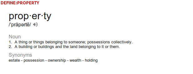 Definition of property: a "thing" (which you can touch) or land